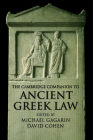 The Cambridge Companion to Ancient Greek Law (Cambridge Companions to the Ancient World) By Michael Gagarin (Editor), David Cohen (Editor) Cover Image