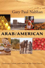 Arab/American: Landscape, Culture, and Cuisine in Two Great Deserts By Gary Paul Nabhan Cover Image