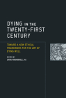 Dying in the Twenty-First Century: Toward a New Ethical Framework for the Art of Dying Well (Basic Bioethics) Cover Image