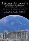 Before Atlantis: New Evidence Suggesting the Existence of a Previous Technological Civilization on Earth By Mark Carlotto Cover Image