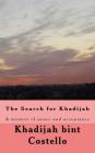 The Search for Khadijah: A memoir of peace and acceptance By Khadijah Bint Costello Cover Image