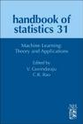 Machine Learning: Theory and Applications: Volume 31 (Handbook of Statistics #31) By C. R. Rao (Volume Editor), Venu Govindaraju (Volume Editor) Cover Image