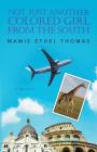 Not Just Another Colored Girl From The South: A Memoir By Mamie Ethel Thomas Cover Image