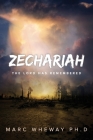 Zechariah: The Lord Remembers By Marc Wheway Cover Image