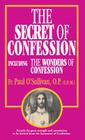 The Secret of Confession: Including the Wonders of Confession By Paul O'Sullivan Cover Image