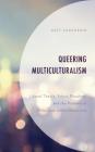Queering Multiculturalism: Liberal Theory, Ethnic Pluralism, and the Problem of Minorities-Within-Minorities Cover Image