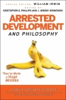 Arrested Development and Philosophy (Blackwell Philosophy and Pop Culture #18) By William Irwin (Editor), Kristopher G. Phillips (Editor), J. Jeremy Wisnewski (Editor) Cover Image