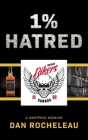 1% Hatred By Dan Rocheleau Cover Image