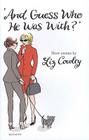 'And Guess Who He Was With?' By Liz Cowley Cover Image