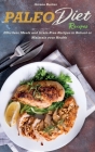 Paleo Diet Recipes: Effortless Meals and Grain-Free Recipes to Reboot or Maintain your Health Cover Image