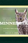 American Birding Association Field Guide to Birds of Minnesota (American Birding Association State Field) By Laura Erickson, Brian E. Small (By (photographer)) Cover Image