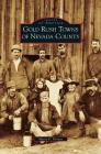 Gold Rush Towns of Nevada County By Maria E. Brower Cover Image