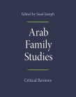 Arab Family Studies: Critical Reviews (Gender) By Suad Joseph (Editor) Cover Image
