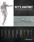 Rey's Anatomy: Figurative Art Lessons from the Classroom By Rey Bustos (Artist), Eliot Goldfinger (Foreword by) Cover Image