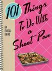 101 Things to Do with a Sheet Pan By Madge Baird Cover Image