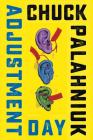 Adjustment Day: A Novel By Chuck Palahniuk Cover Image