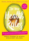 The New Health Rules: Simple Changes to Achieve Whole-Body Wellness Cover Image