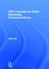 CIM Coursebook 03/04 Marketing Communications By Graham Hughes, Chris Fill Cover Image