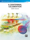A Centennial Celebration: Conductor Score By Robert Sheldon (Composer) Cover Image
