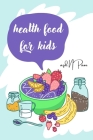 healthy food for kids (Health for Kids #4) By Azd Npaou Cover Image