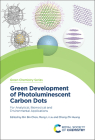 Green Development of Photoluminescent Carbon Dots: For Analytical, Biomedical and Environmental Applications By Bin Bin Chen (Editor), Meng Li Liu (Editor), Cheng Zhi Huang (Editor) Cover Image