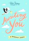 Awaiting You: A Pregnancy Journal By Katie Clemons Cover Image