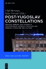 Post-Yugoslav Constellations (Media and Cultural Memory / Medien Und Kulturelle Erinnerung #22) By No Contributor (Other) Cover Image