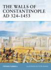 The Walls of Constantinople AD 324–1453 (Fortress) By Stephen Turnbull, Peter Dennis (Illustrator) Cover Image