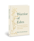 Warrior of Eden: How Curiosity and Questions Lead to Understanding God’s Call for Women By Beth Guckenberger Cover Image