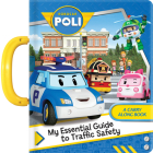 Robocar Poli: My Essential Guide to Traffic Safety: A Carry Along Book By Corinne Delporte (Text by (Art/Photo Books)), Royvisual (Illustrator) Cover Image