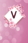 V: Cheery blossom Floral Monogram V Notebook for Man, Women and Girls, size 6 x 9