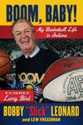 Boom, Baby!: My Basketball Life in Indiana By Bobby "Slick" Leonard, Lew Freedman, Larry Bird (Foreword by) Cover Image