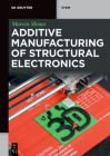 Additive Manufacturing of Structural Electronics Cover Image