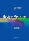 Lifestyle Medicine: A Manual for Clinical Practice By Jeffrey I. Mechanick (Editor), Robert F. Kushner (Editor) Cover Image