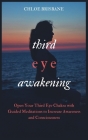 Third Eye Awakening: Open Your Third Eye Chakra with Guided Meditation to Increase Awareness and Consciousness By Chloe Brisbane Cover Image