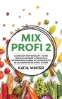 Mixprofi 2: Hausgemacht statt eingekauft - Mit dem Thermomix gesündere Alternativen zu Fertigprodukten zaubern. 80 clevere Rezepte By Katja Winter Cover Image