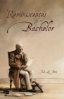 Reminiscences of a Bachelor By Joseph Sheridan Le Fanu, Matthew Holness (Introduction by) Cover Image