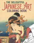 The Delightful Japanese Art Coloring Book By Peter Gray, Utagawa Kuniyoshi (Illustrator), Katsushika Hokusai (Illustrator) Cover Image