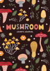 Mushroom Lover's Journal: A Cute Notebook of Toadstools, Spores, and Honey Fungus By Aria Jones Cover Image