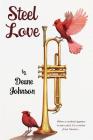 Steel Love By Deane Johnson Cover Image