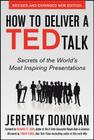 How to Deliver a Ted Talk: Secrets of the World's Most Inspiring Presentations, Revised and Expanded New Edition, with a Foreword by Richard St. John By Jeremey Donovan Cover Image