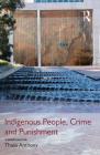Indigenous People, Crime and Punishment By Thalia Anthony Cover Image