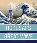 Hokusai's Great Wave: Biography of a Global Icon Cover Image