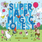 Super Happy Magic Forest By Matty Long, Matty Long (Illustrator) Cover Image