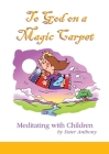 To God on a Magic Carpet: Meditating with Children By Anthony MacDonald Cover Image
