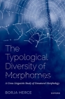 The Typological Diversity of Morphomes: A Cross-Linguistic Study of Unnatural Morphology By Borja Herce Cover Image