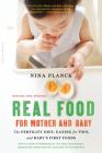 Real Food for Mother and Baby: The Fertility Diet, Eating for Two, and Baby's First Foods Cover Image