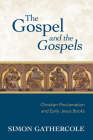 The Gospel and the Gospels: Christian Proclamation and Early Jesus Books By Simon J. Gathercole Cover Image