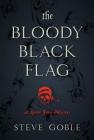 The Bloody Black Flag: A Spider John Mystery By Steve Goble Cover Image