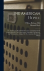 The American Hoyle: Or, Gentleman's Hand-book Of Games: Containing All The Games Played In The United States, With Rules, Descriptions, An By William Brisbane Dick, Edmond Hoyle Cover Image